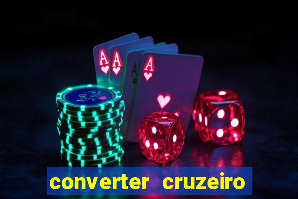 converter cruzeiro para real